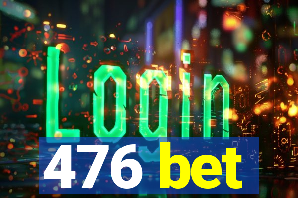 476 bet